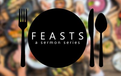Feasts – Part One – Feasts Throughout Scripture